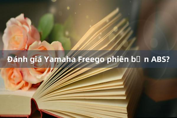 Đánh giá Yamaha Freego phiên bản ABS?