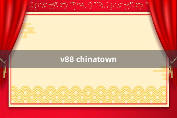 v88 chinatown