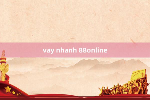 vay nhanh 88online