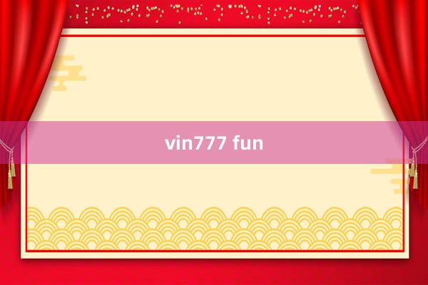 vin777 fun