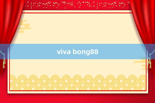 viva bong88