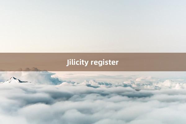 Jilicity register